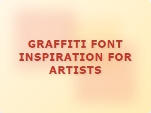 Graffiti Font Inspiration for Artists