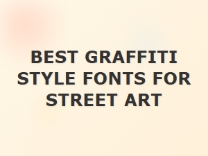 Best Graffiti Style Fonts for Street Art